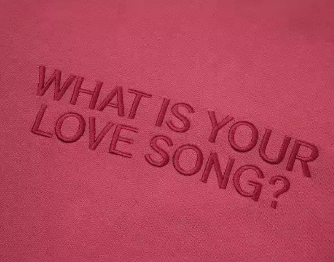 Moletom What is Your Love Song